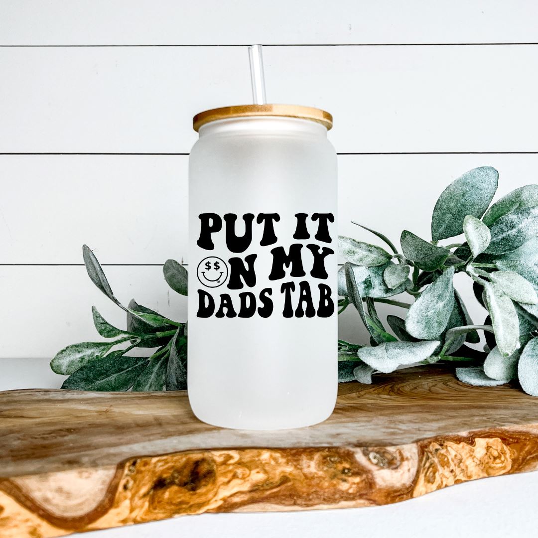 PUT IT ON MY DADS TAB FROSTED GLASS JAR TUMBLER Harlow Boutique Official Online Store