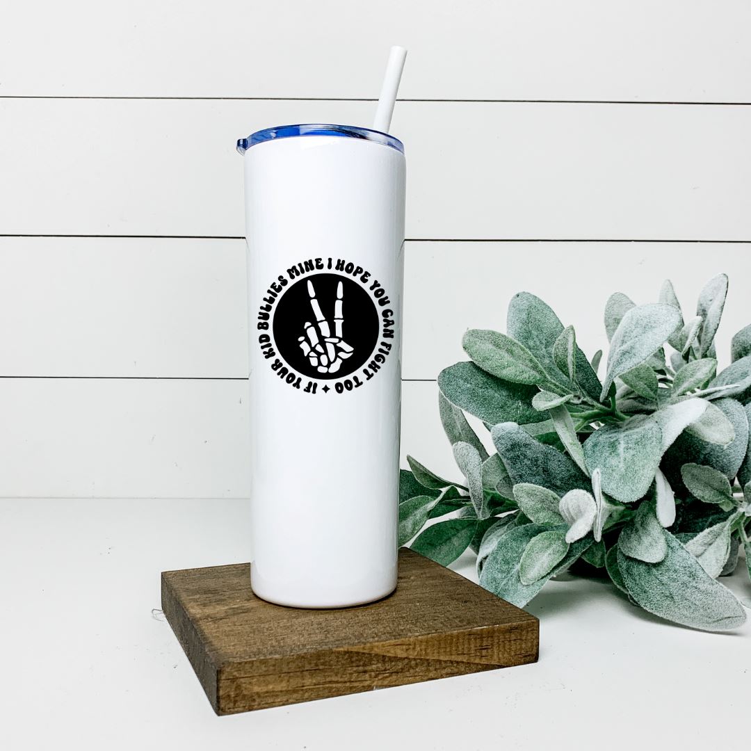 IF YOUR KID BULLIES MINE I HOPE YOU CAN FIGHT TOO TALL TUMBLER Tumblers Harlow Boutique Official Online Store