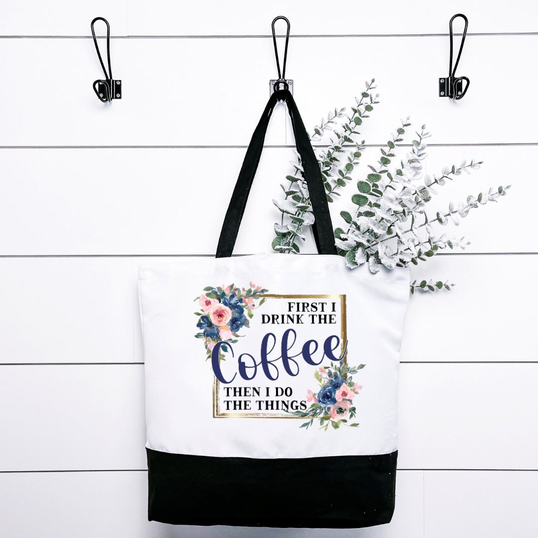 First I Drink Coffee Then I Do the Things Tote Bag Harlow Boutique Official Online Store
