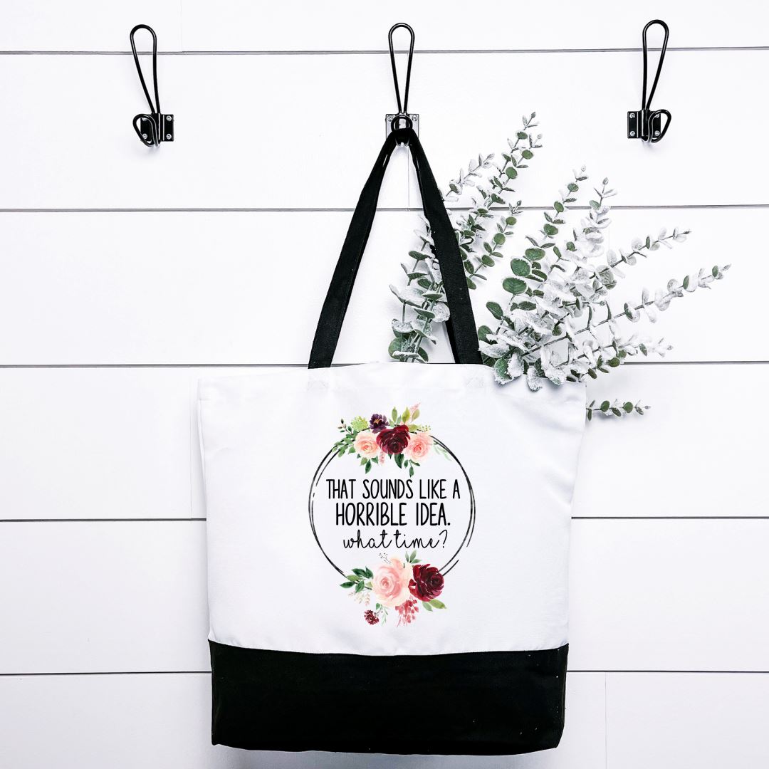 That Sounds Like a Horrible Idea What Time Tote Bag Harlow Boutique Official Online Store