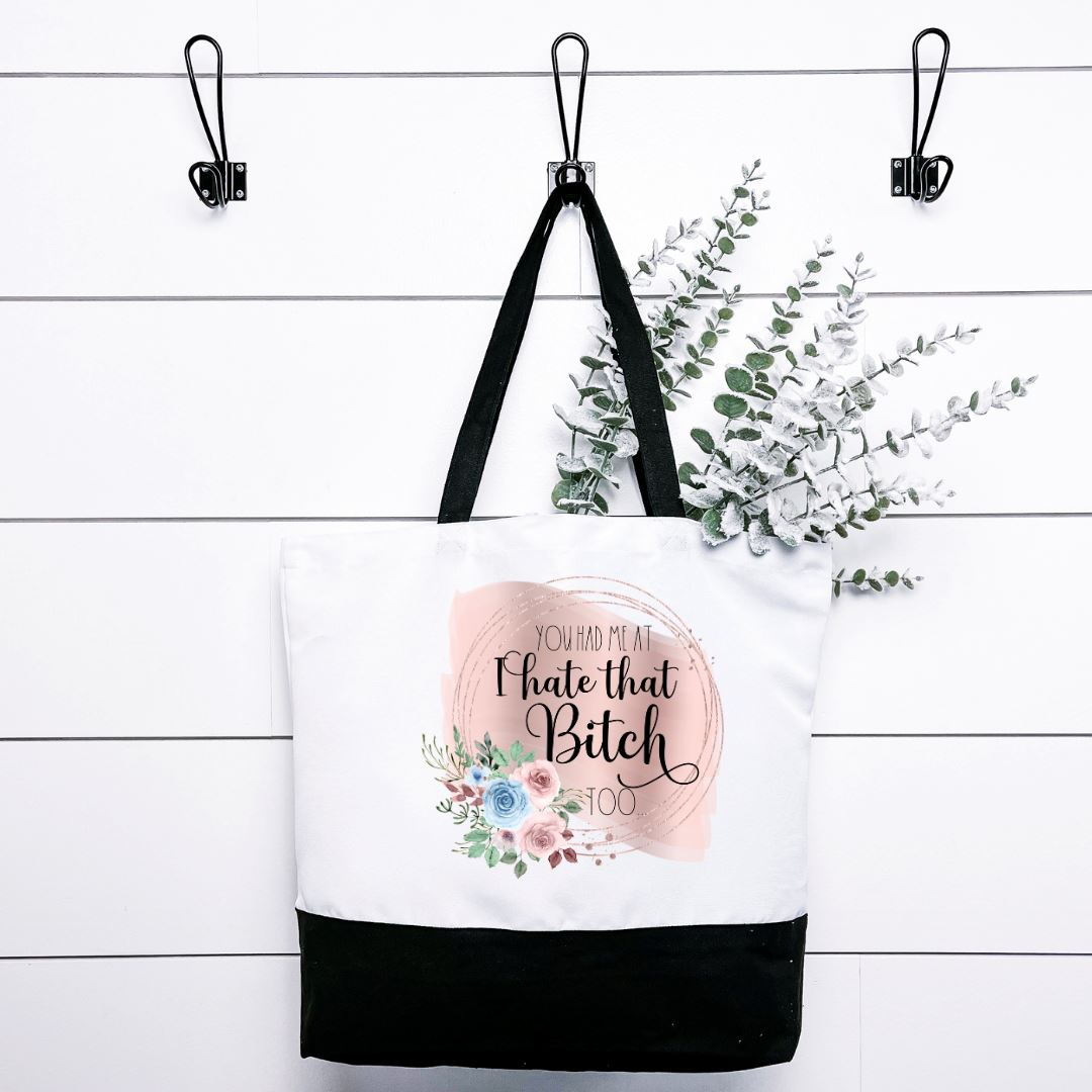 You Had Me At I Hate That Bitch Too Tote Bag Harlow Boutique Official Online Store