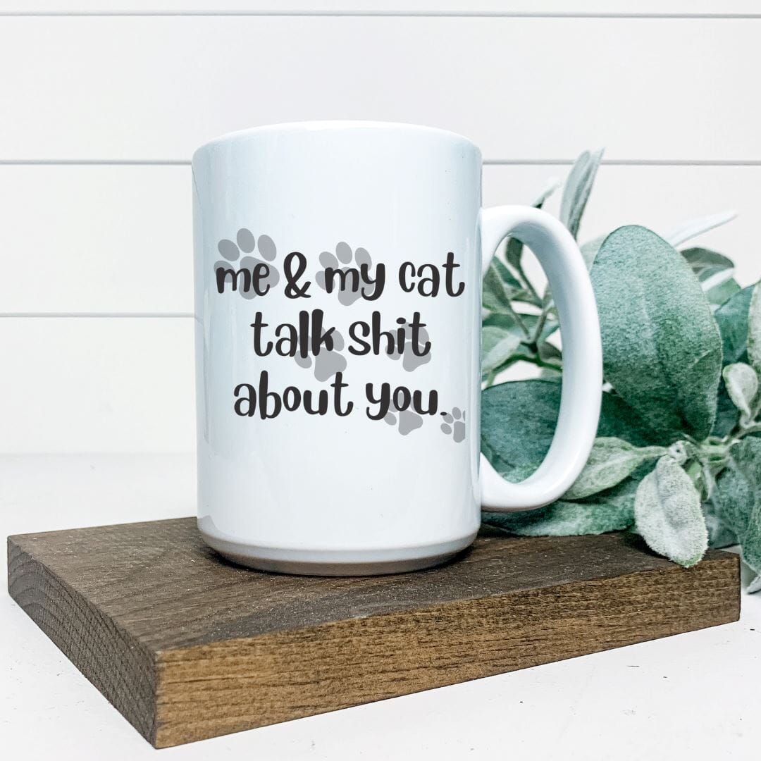 ME AND MY CAT TALK SHIT ABOUT YOU MUG mws_apo_generated Harlow Boutique Official Online Store