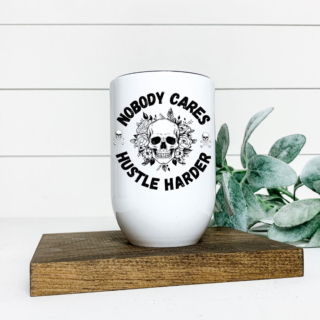 NOBODY CARES HUSTLE HARDER WINE TUMBLER Harlow Boutique Official Online Store