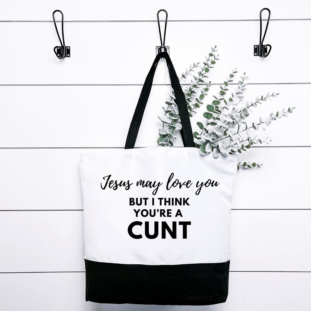 Jesus May Love You But I Think Youre A Cunt Tote Bag Harlow Boutique Official Online Store