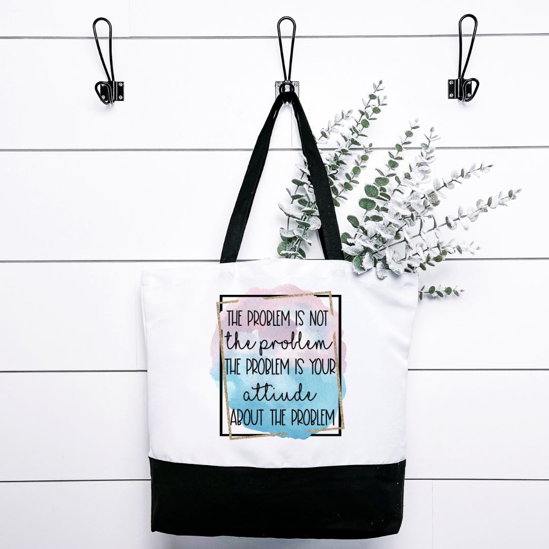 The Problem Is Not The Problem The Problem Is Your Attitude About The Problem Tote Bag Harlow Boutique Official Online Store