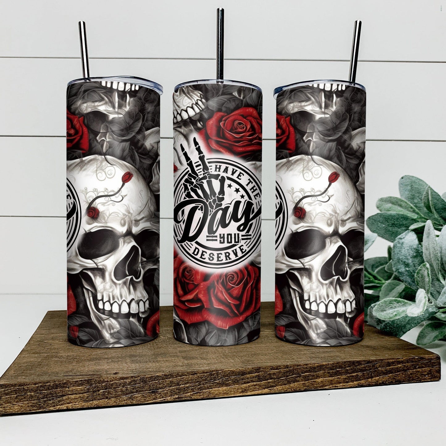 HAVE THE DAY YOU DESERVE TALL TUMBLER Tumblers Harlow Boutique Official Online Store