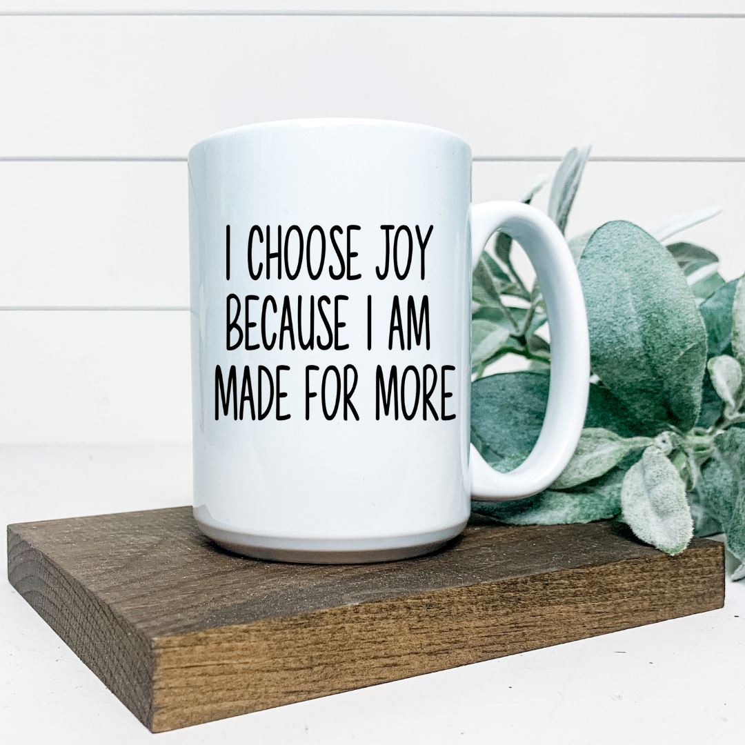 I CHOOSE JOY BECAUSE I AM MADE FOR MORE MUG Harlow Boutique Official Online Store