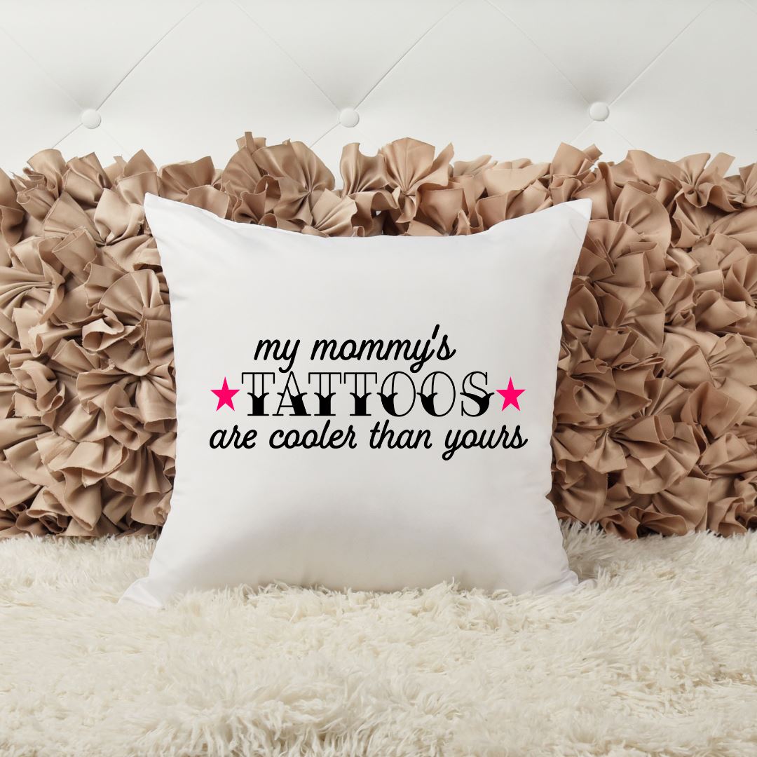 MY MOMMYS TATTOOS ARE COOLER THAN YOURS PILLOW Pillow Harlow Boutique Official Online Store