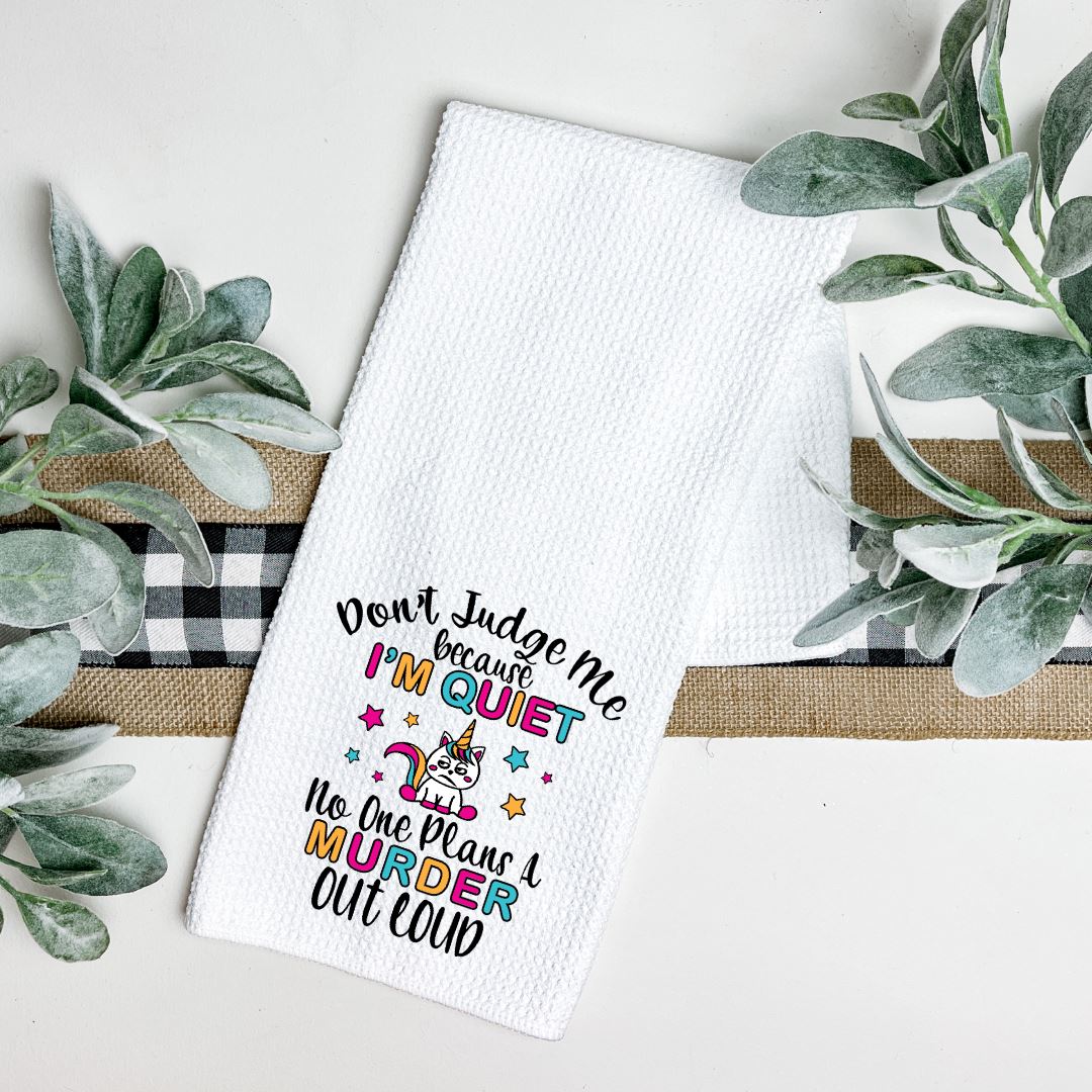 DONT JUDGE ME BECAUSE IM QUIET NO ONE PLANS A MURDER OUT LOUD TEA TOWEL Tea Towel Harlow Boutique Official Online Store