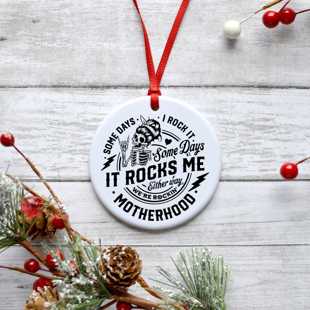 MOTHERHOOD SOME DAYS I ROCK IT SOME DAYS IT ROCKS ME ORNAMENT Ornament Harlow Boutique Official Online Store