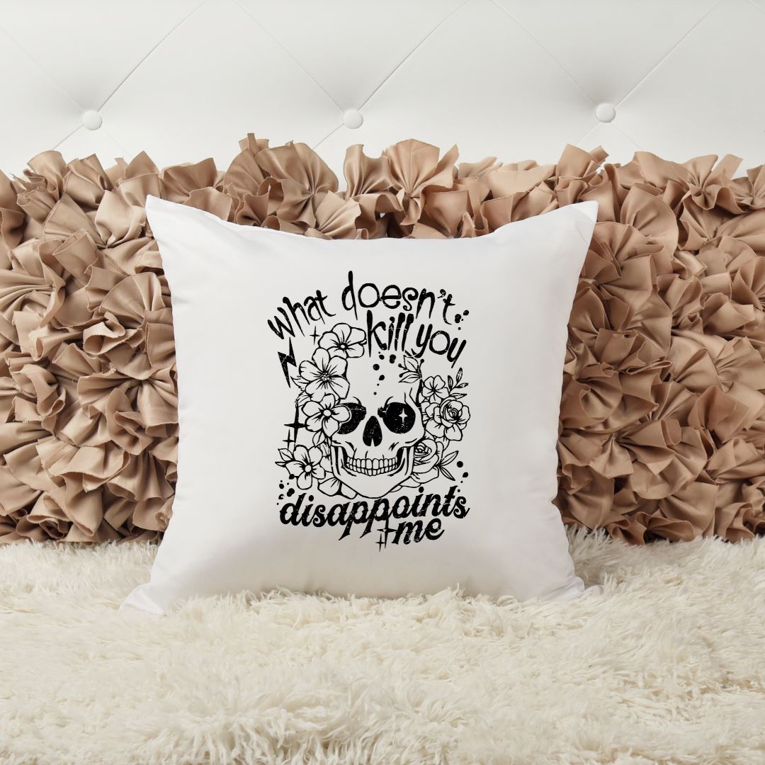 WHAT DOESNT KILL YOU DISAPPOINTS ME PILLOW Pillow Harlow Boutique Official Online Store