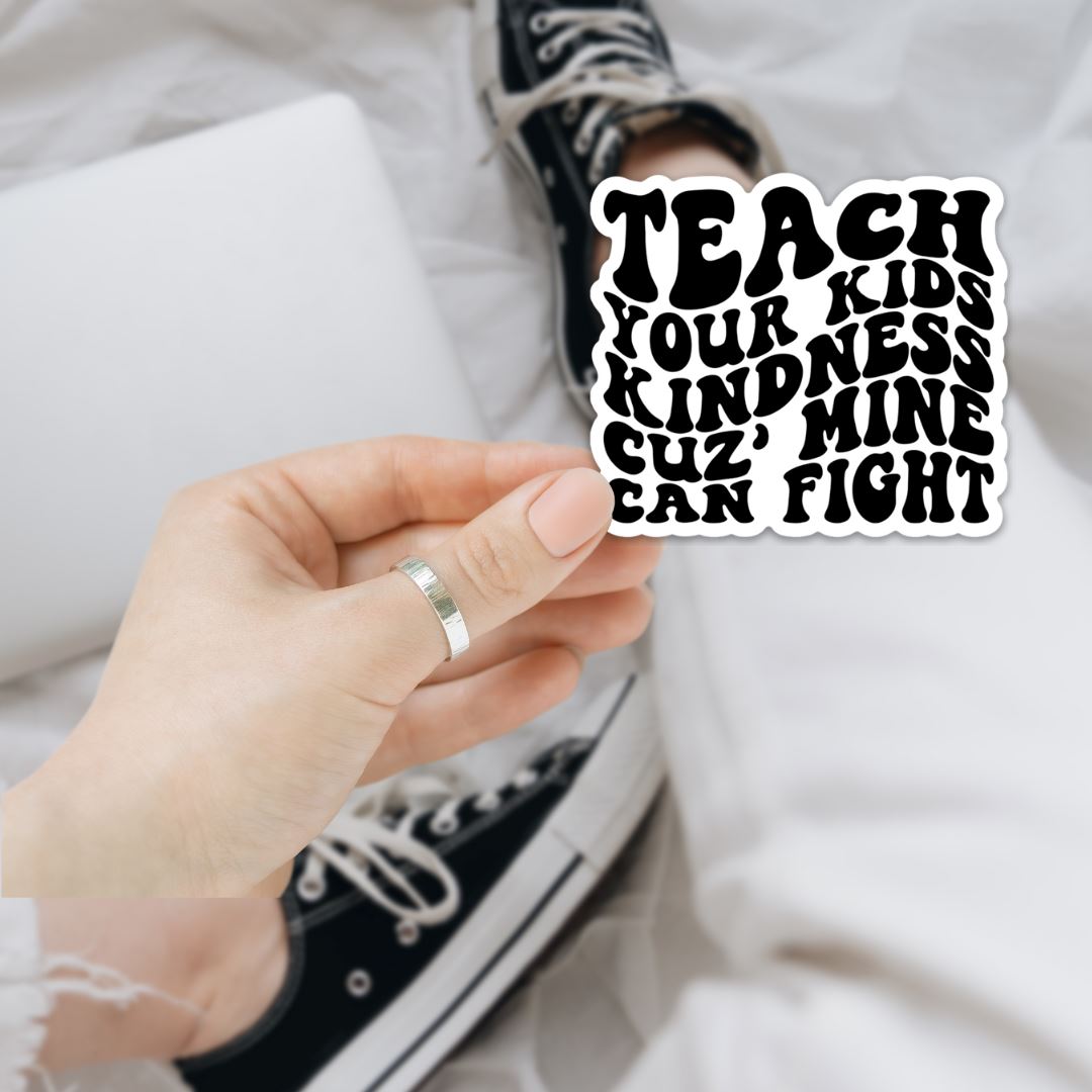 Teach Your Kids Kindness Cuz Mine Can Fight Sticker Sticker Harlow Boutique Official Online Store 2.8" x 2.5"