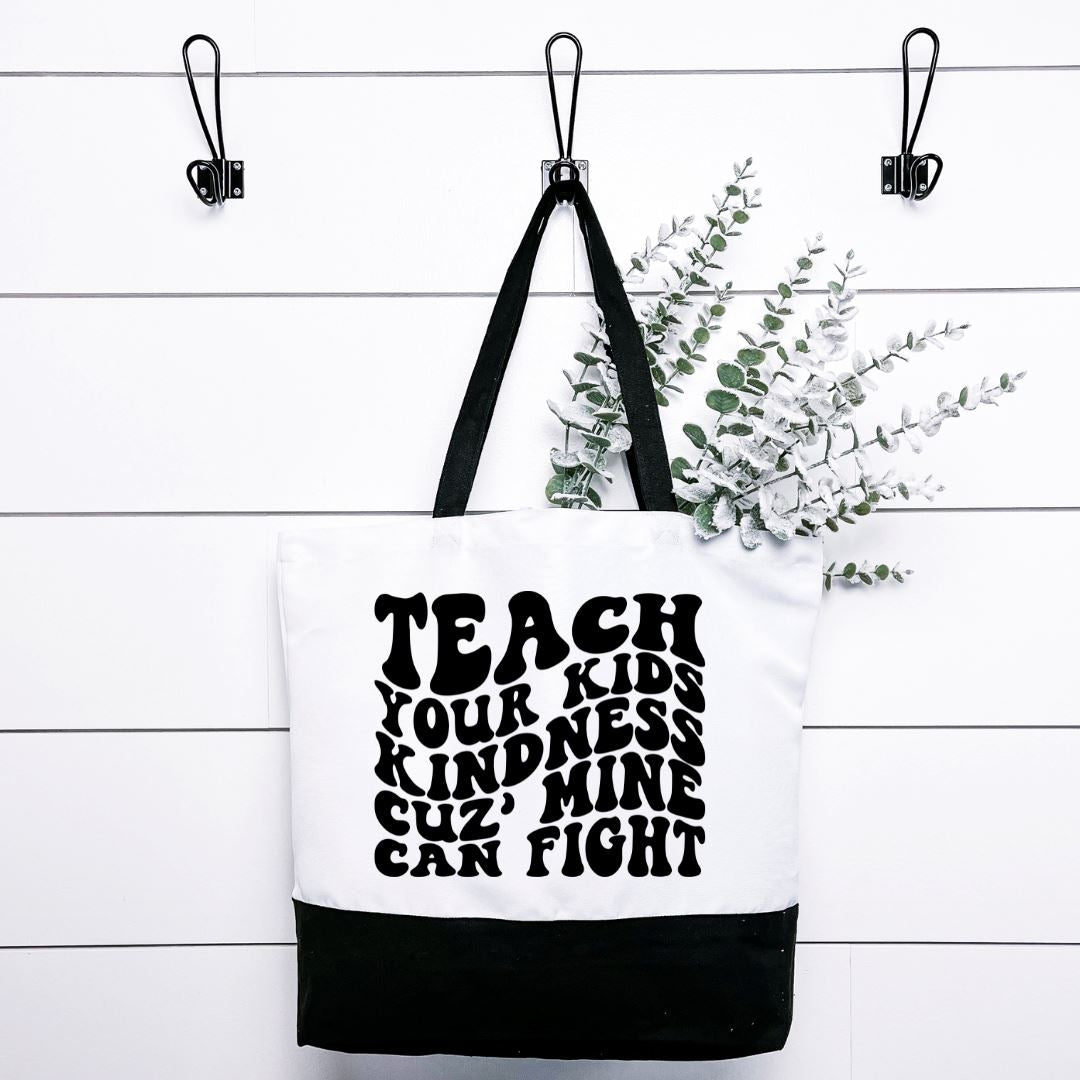 Teach Your Kids Kindness Cuz Mine Can Fight Tote Bag Harlow Boutique Official Online Store