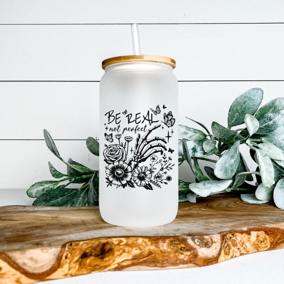 BE REAL NOT PERFECT FROSTED GLASS JAR TUMBLER Harlow Boutique Official Online Store