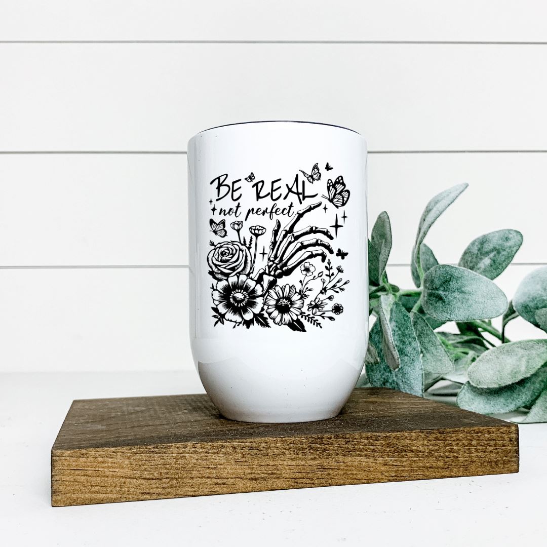 BE REAL NOT PERFECT WINE TUMBLER Harlow Boutique Official Online Store