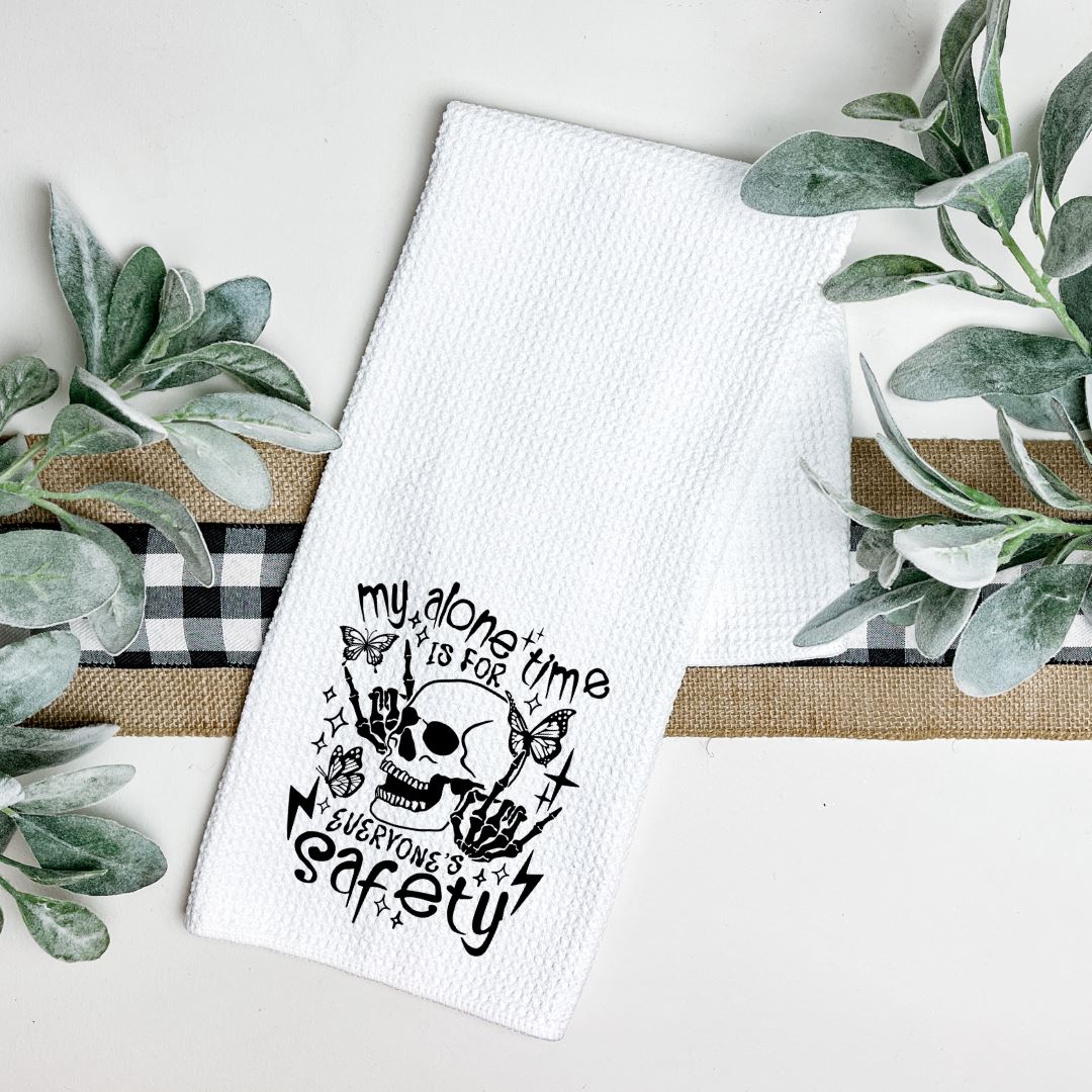 MY ALONE TIME IS FOR EVERYONES SAFETY TEA TOWEL Tea Towel Harlow Boutique Official Online Store