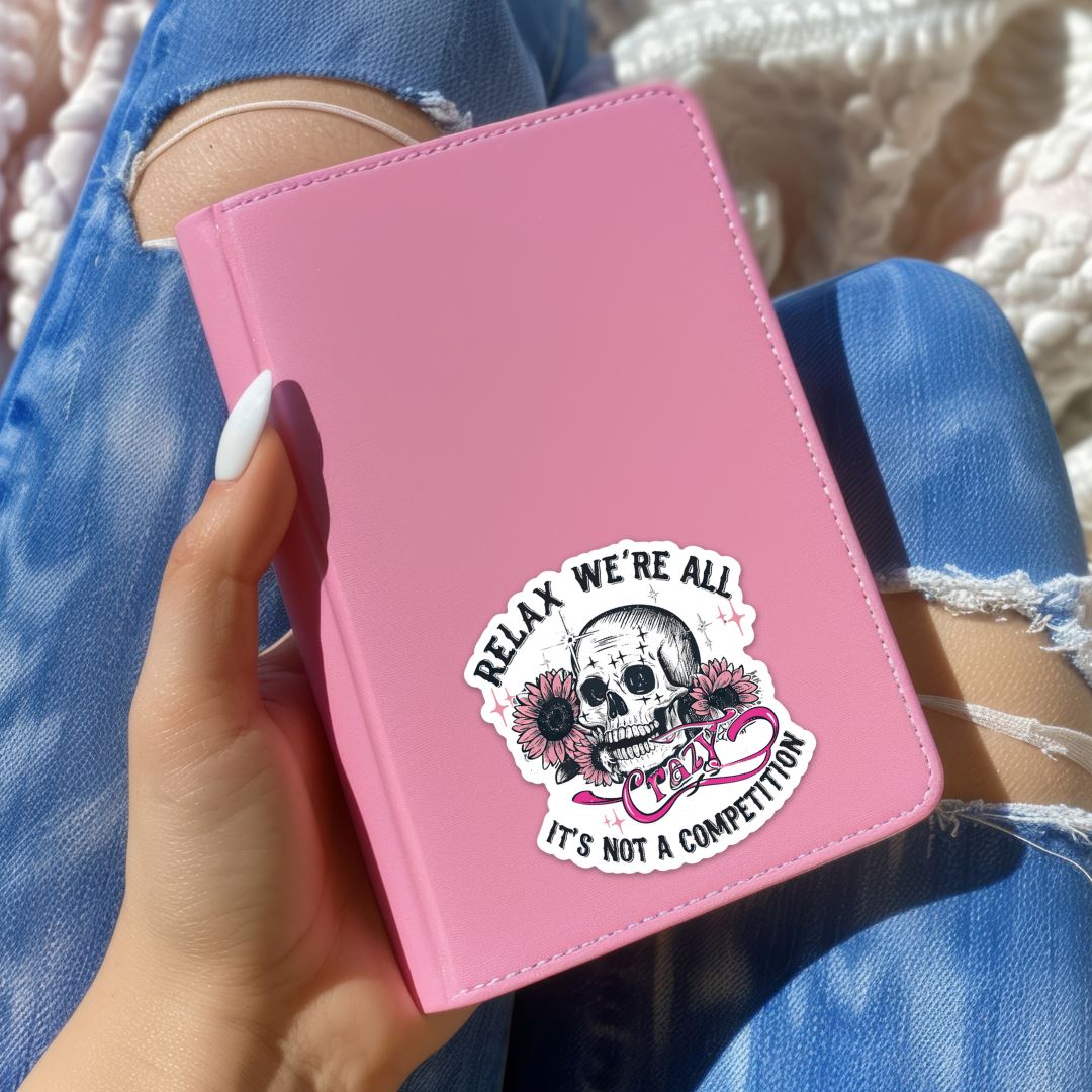 Relax Were All Crazy Its Not a Competition Sticker Sticker Harlow Boutique Official Online Store