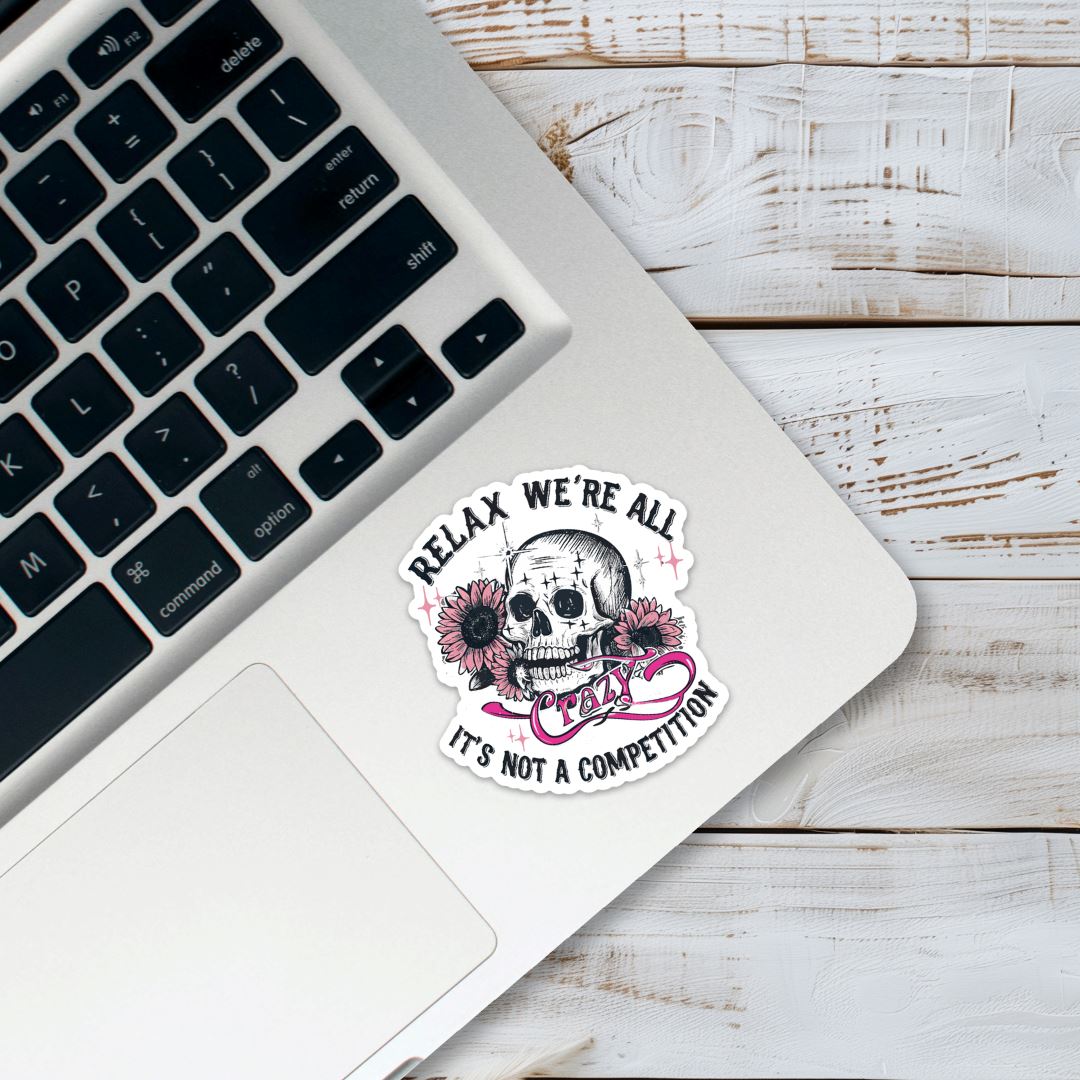 Relax Were All Crazy Its Not a Competition Sticker Sticker Harlow Boutique Official Online Store