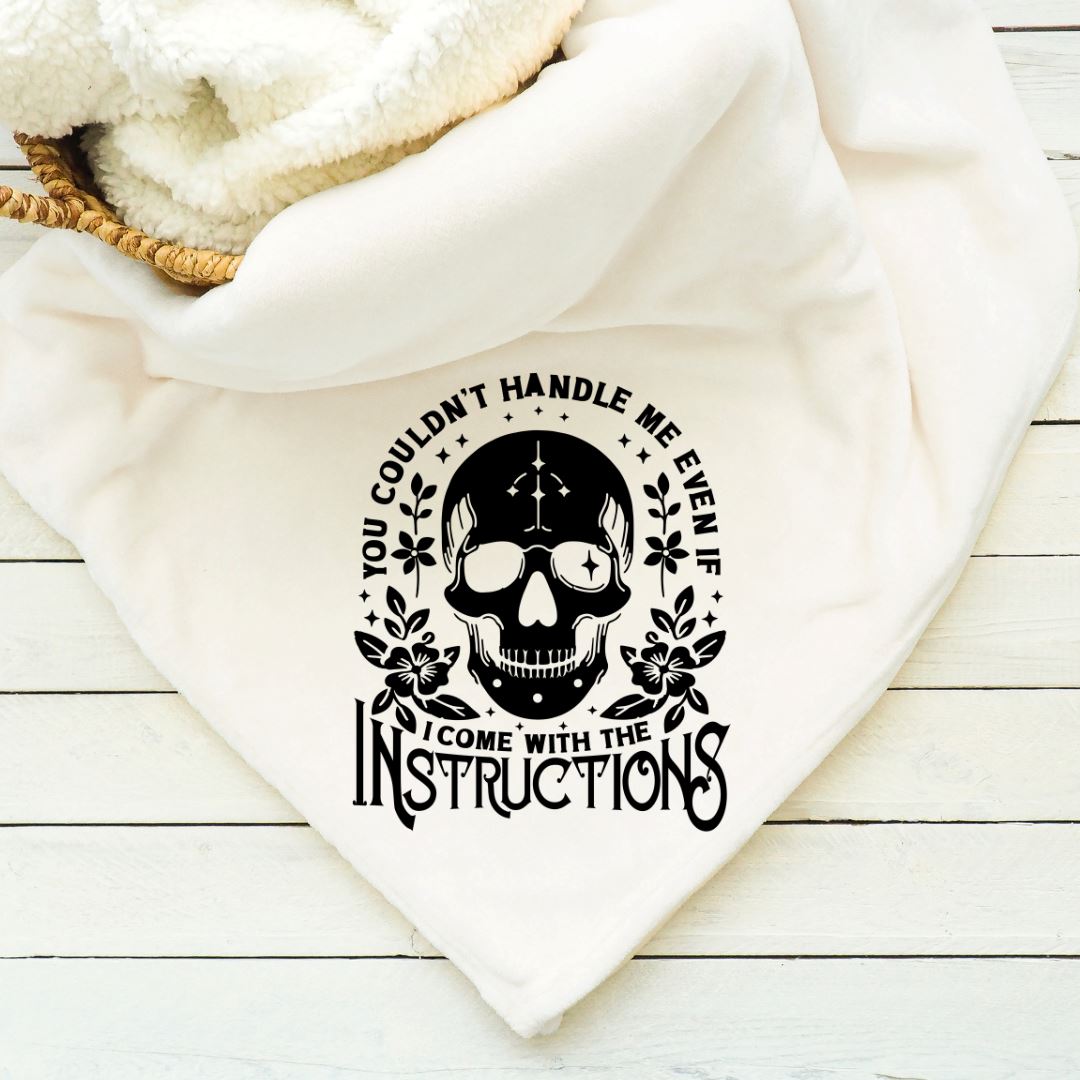 You Couldnt Handle Me If I Came With Instructions Blanket Blankets Harlow Boutique Official Online Store