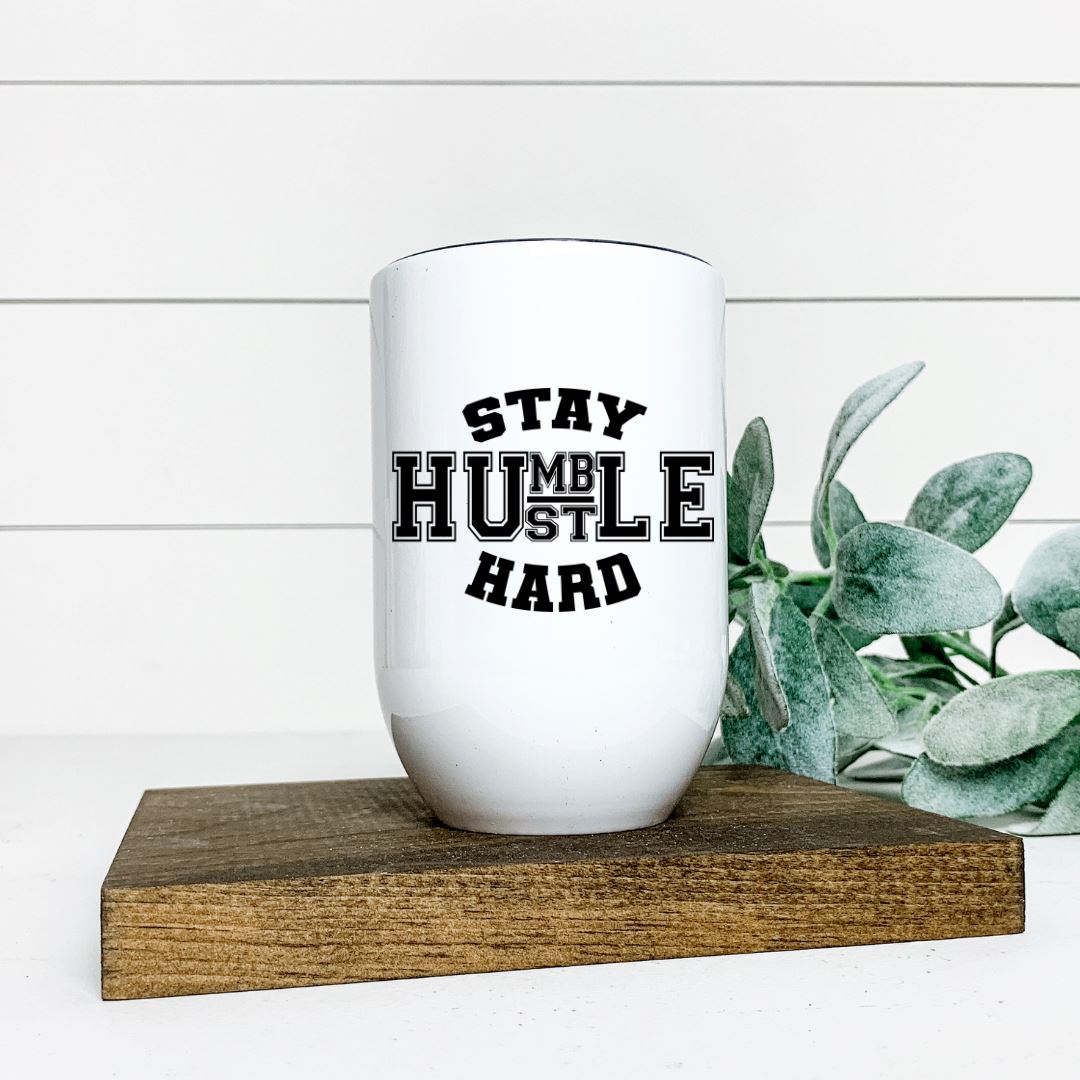 STAY HUMBLE HUSTLE HARD WINE TUMBLER Harlow Boutique Official Online Store
