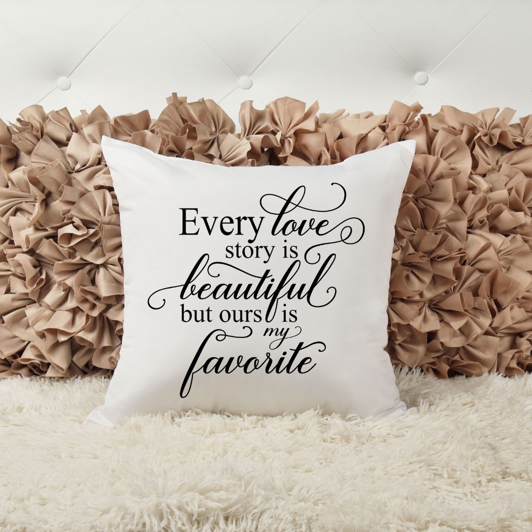 EVERY LOVE STORY IS BEAUTIFUL BUT OURS IS MY FAVORITE PILLOW Pillow Harlow Boutique Official Online Store