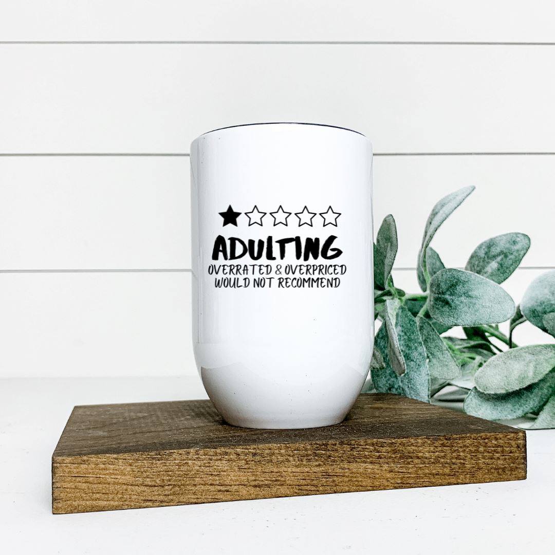 ADULTING OVERATED AND OVERPRICED WOULD NOT RECOMMEND WINE TUMBLER Harlow Boutique Official Online Store