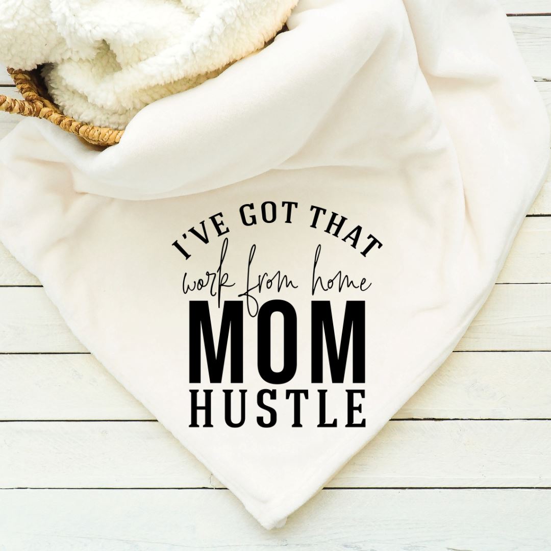 Ive Got That Work From Home Mom Hustle Blanket Blankets Harlow Boutique Official Online Store