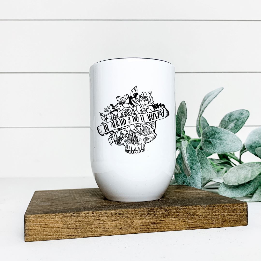 BE AFRAID AND DO IT ANYWAYS WINE TUMBLER Harlow Boutique Official Online Store