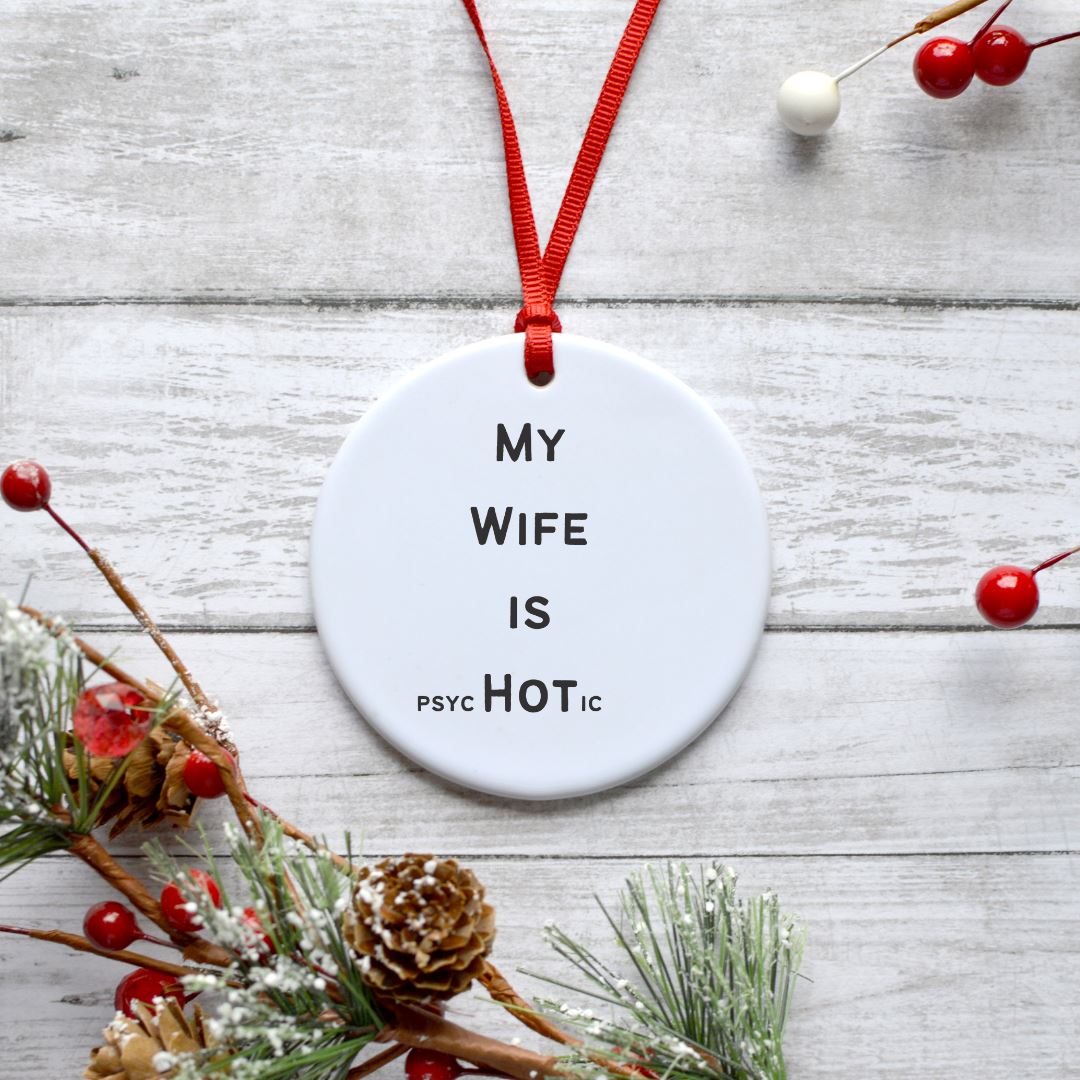 MY WIFE IS PSYCHOTIC ORNAMENT Harlow Boutique Official Online Store
