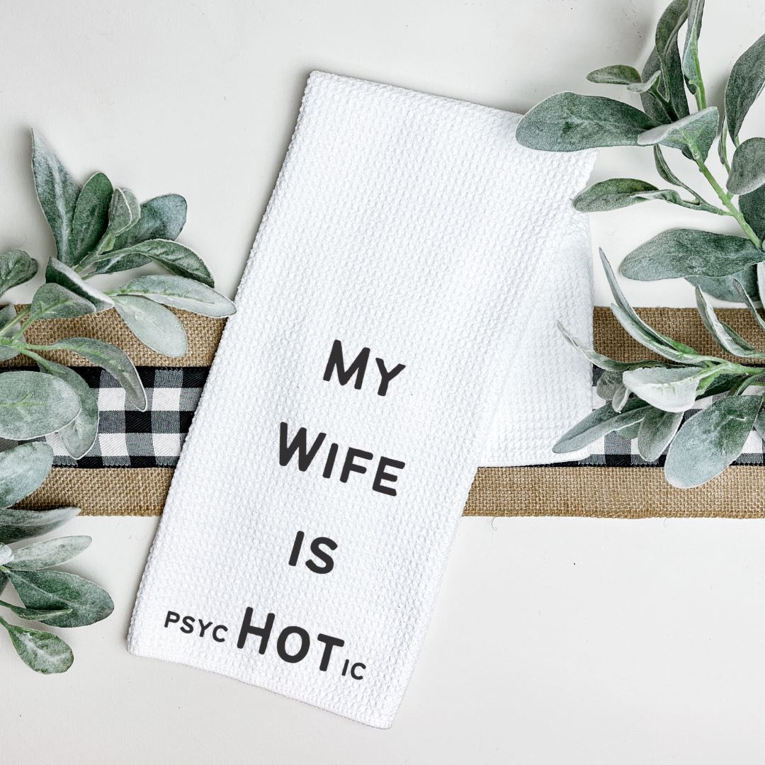 MY WIFE IS PSYCHOTIC TEA TOWEL Harlow Boutique Official Online Store