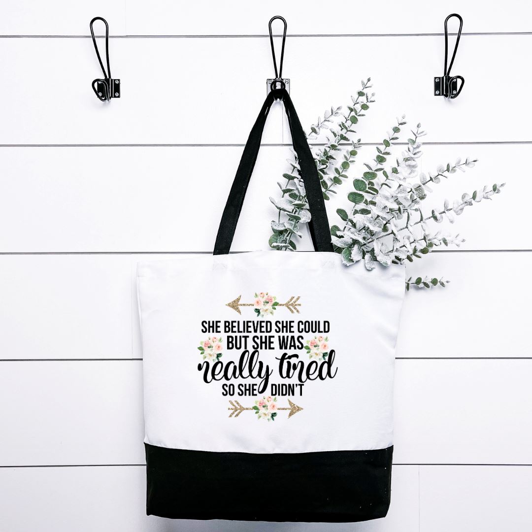 She Believed She Could But She Was Really Tired So She Didnt Tote Bag Harlow Boutique Official Online Store