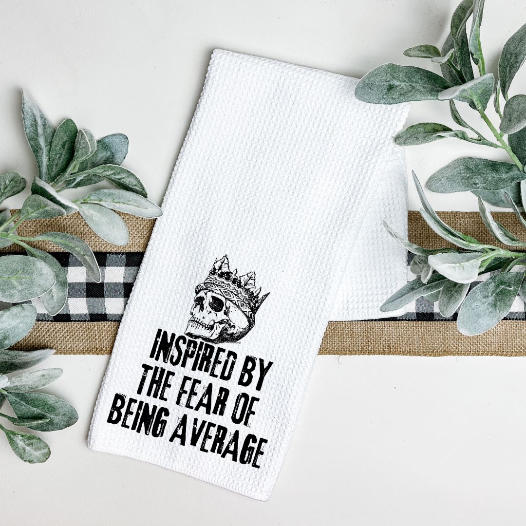 INSPIRED BY THE FEAR OF BEING AVERAGE TEA TOWEL Tea Towel Harlow Boutique Official Online Store