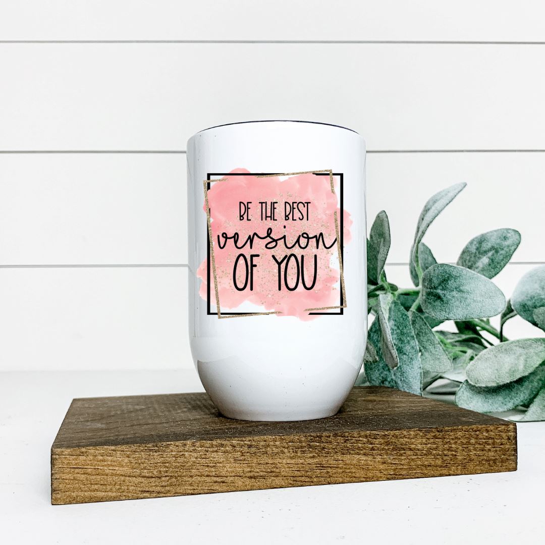 BE THE BEST VERSION OF YOU WINE TUMBLER Harlow Boutique Official Online Store