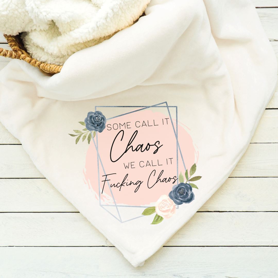 Some Call It Chaos We Call It Fucking Chaos Blanket Blankets Harlow Boutique Official Online Store