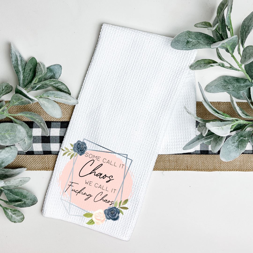 SOME CALL IT CHAOS WE CALL IT FUCKING CHAOS TEA TOWEL Harlow Boutique Official Online Store