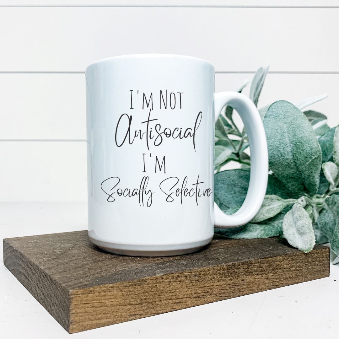 IM NOT ANTISOCIAL IM SOCIALLY SELECTIVE MUG Harlow Boutique Official Online Store
