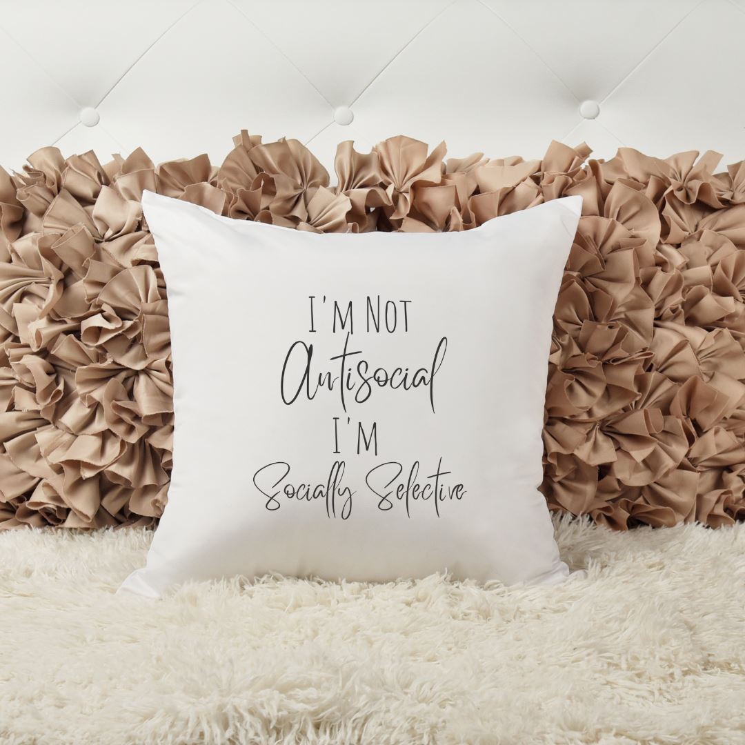 IM NOT ANTISOCIAL IM SOCIALLY SELECTIVE PILLOW Harlow Boutique Official Online Store