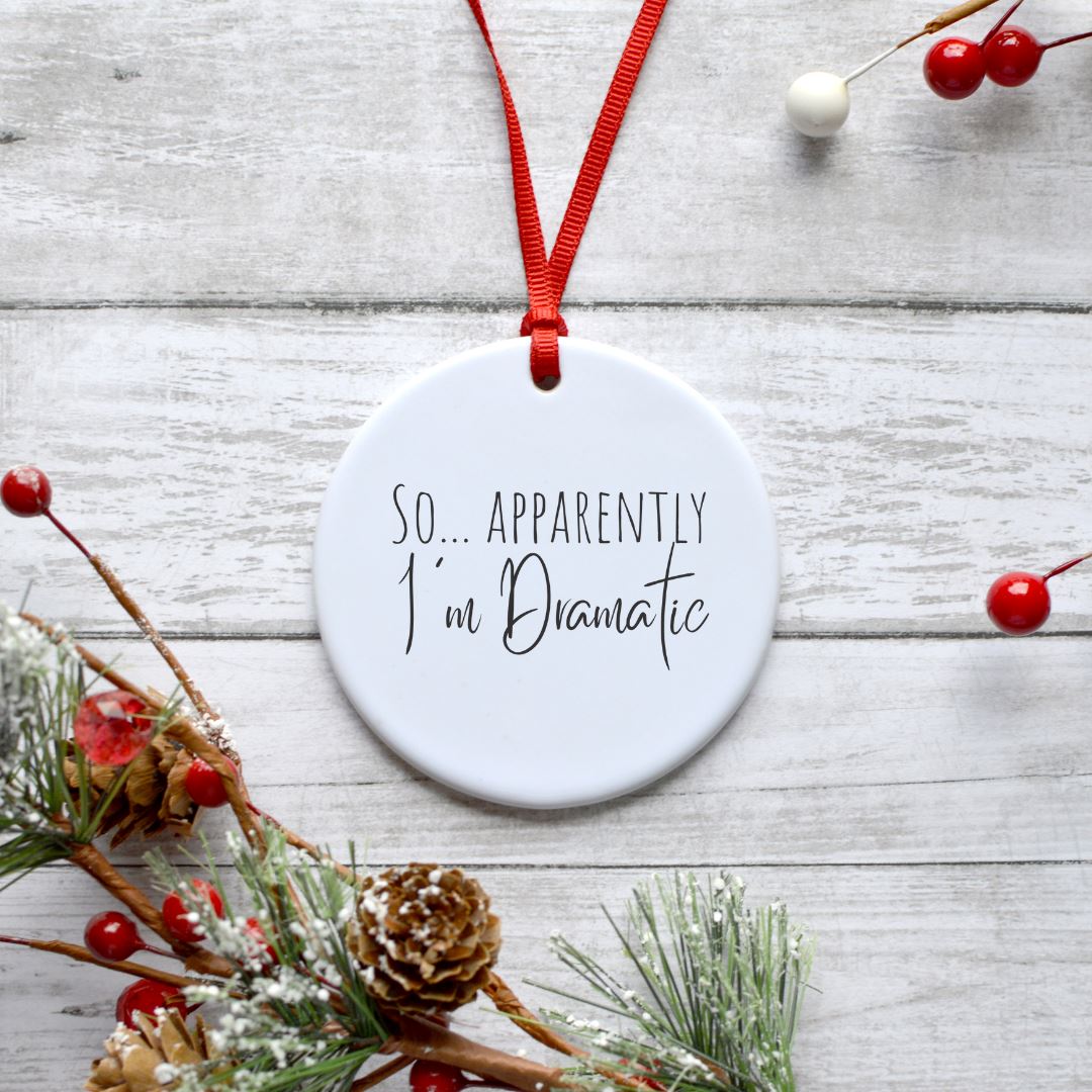 SO APPARENTLY IM DRAMATIC ORNAMENT Harlow Boutique Official Online Store