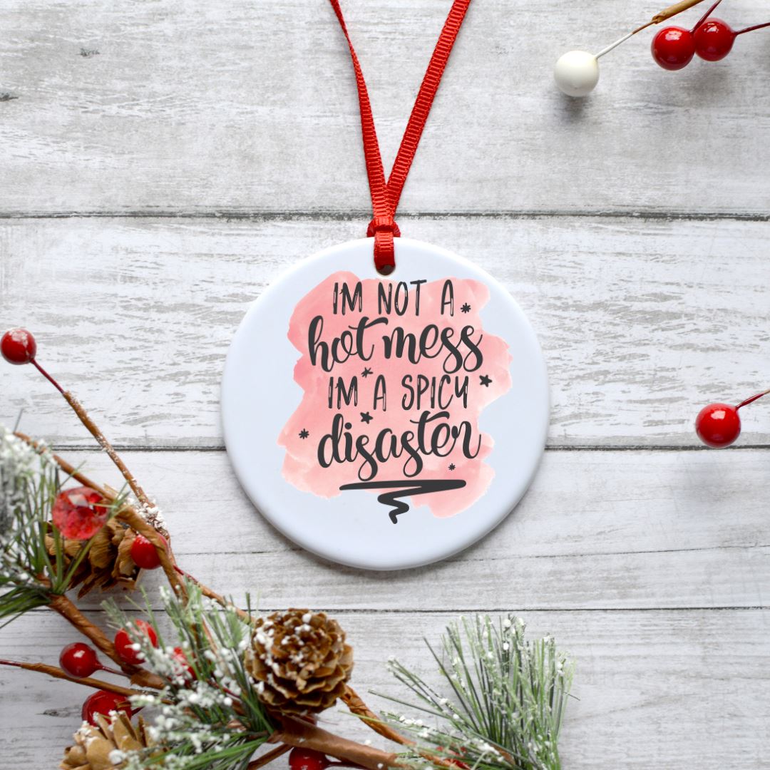 IM NOT A HOT MESS IM A SPICY DISASTER ORNAMENT Harlow Boutique Official Online Store