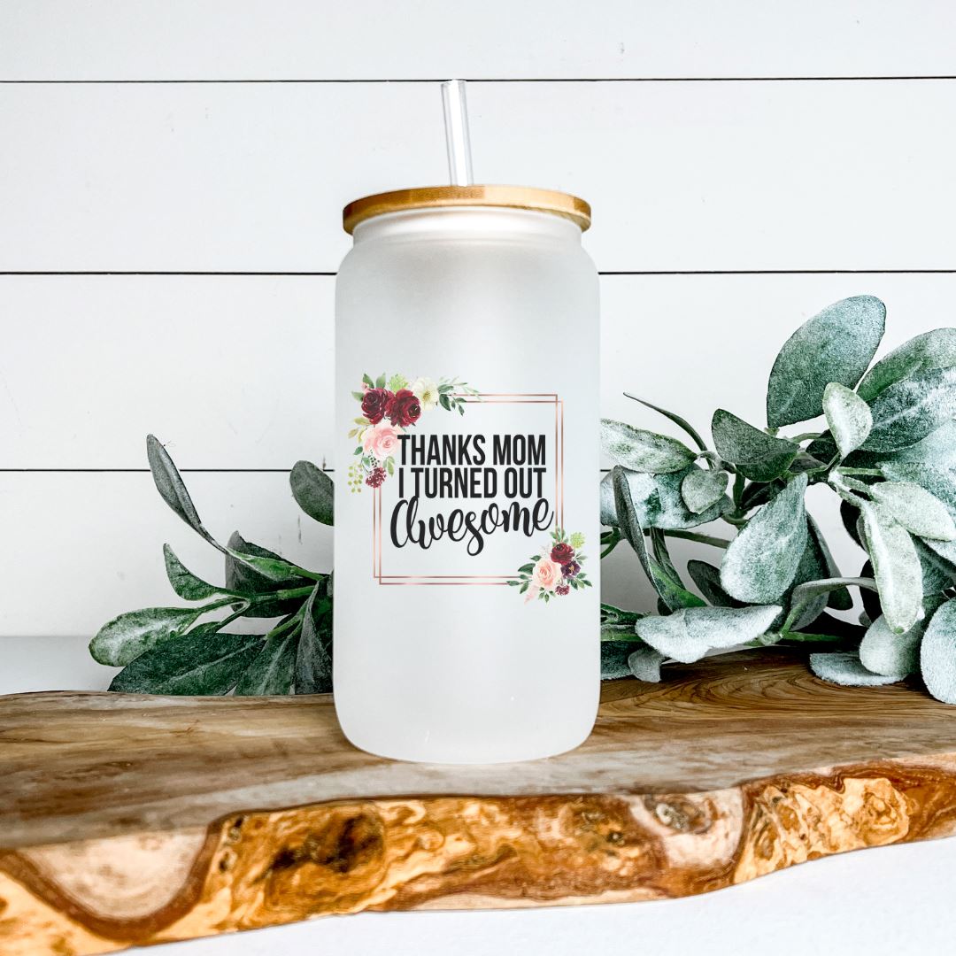 THANKS MOM I TURNED OUT AWESOME GLASS JAR TUMBLER Harlow Boutique Official Online Store