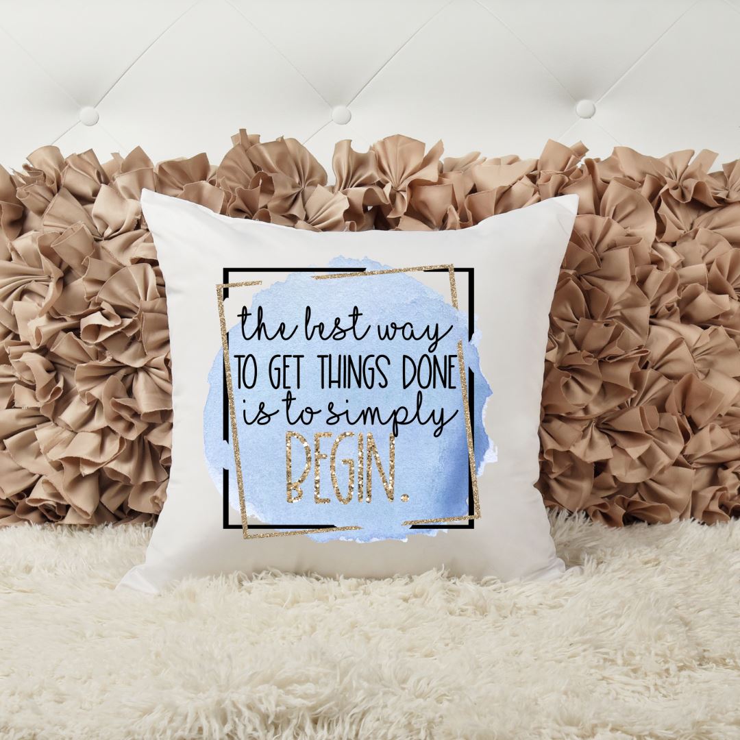 THE BEST WAY TO GET THINGS DONE IS TO SIMPLY BEGIN PILLOW Harlow Boutique Official Online Store