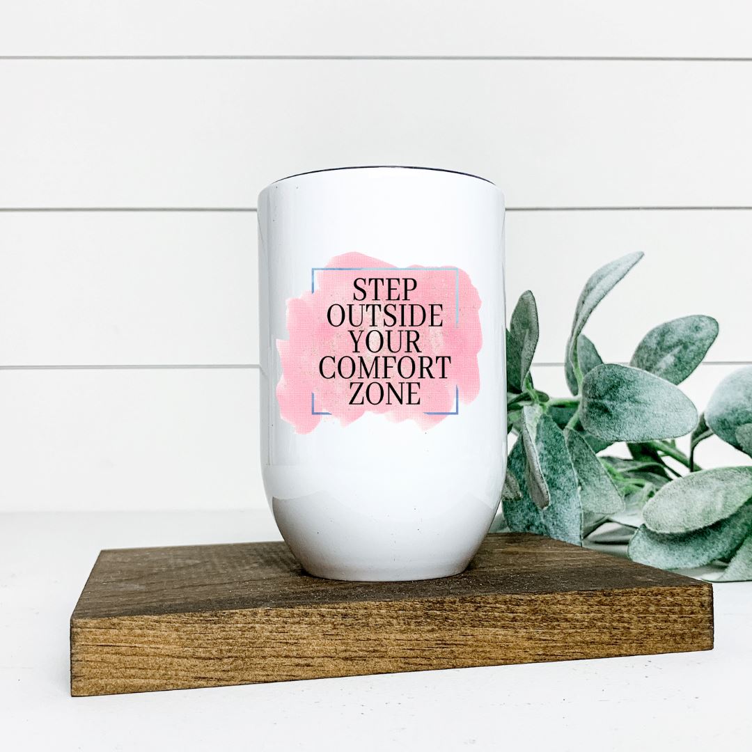 STEP OUTSIDE YOUR COMFORT ZONE WINE TUMBLER Harlow Boutique Official Online Store