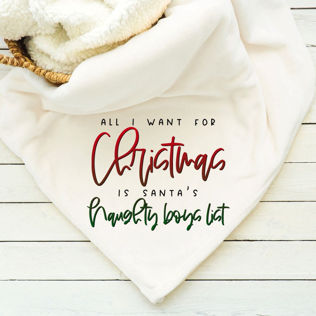 All I Want For Christmas Is Santas Naughty Boy List Blanket Blankets Harlow Boutique Official Online Store