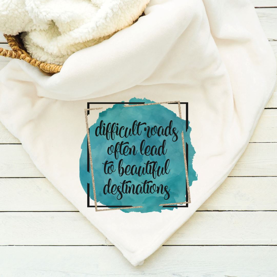 Difficult Roads Often Lead To Beautiful Destinations Blanket Blankets Harlow Boutique Official Online Store