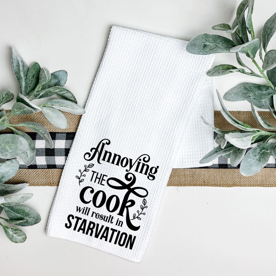 ANNOYING THE COOK WILL RESULT IN STARVATION TEA TOWEL Harlow Boutique Official Online Store