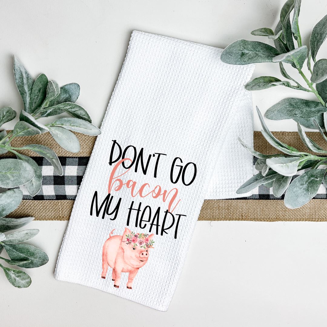 DONT GO BACON MY HEART TEA TOWEL Harlow Boutique Official Online Store