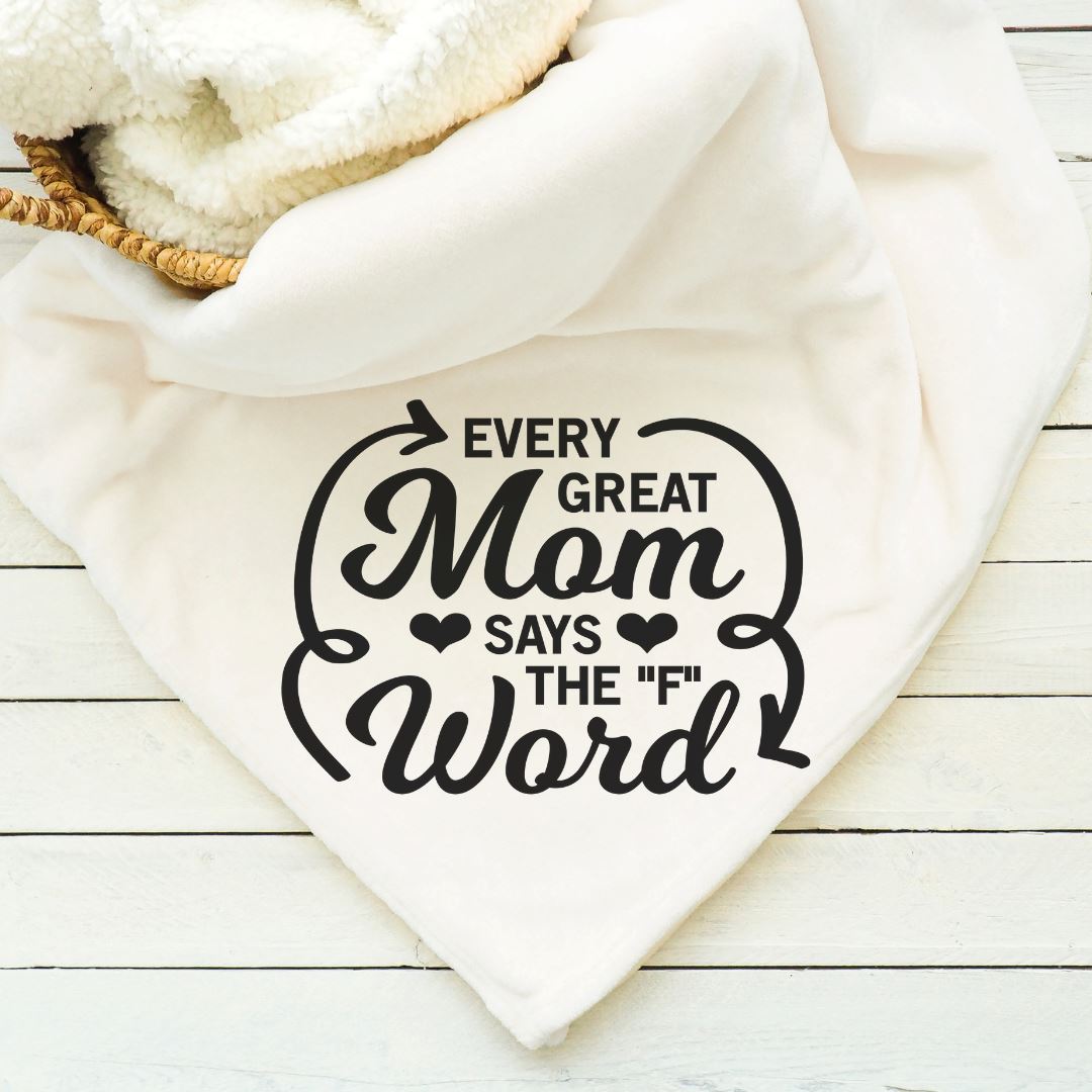 Every Great Mom Says The F Word Blanket Blankets Harlow Boutique Official Online Store
