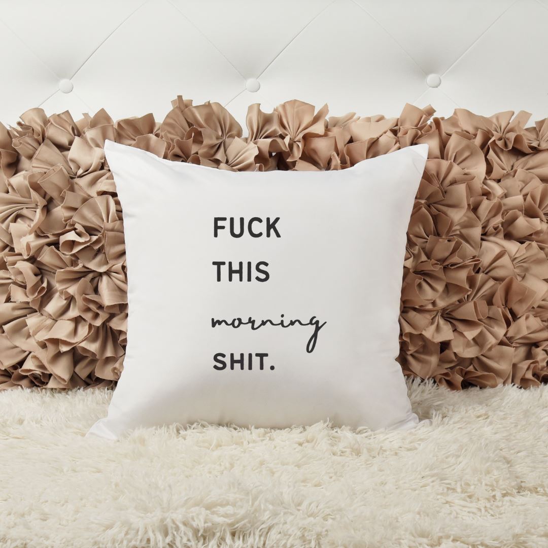 FUCK THIS MORNING SHIT PILLOW Harlow Boutique Official Online Store