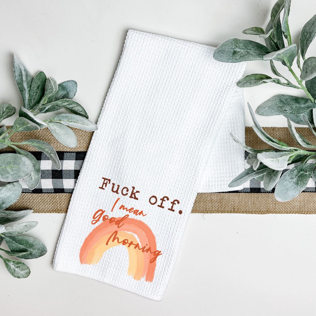 FUCK OFF I MEAN GOOD MORNING TEA TOWEL Harlow Boutique Official Online Store