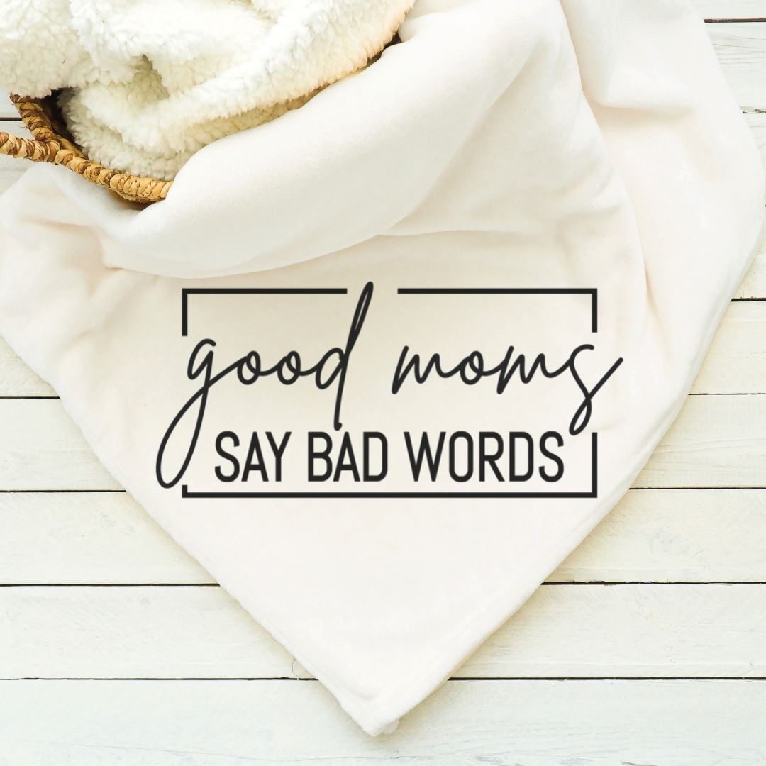 Good Moms Say Bad Words Blanket Blankets Harlow Boutique Official Online Store